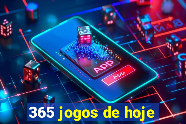 365 jogos de hoje